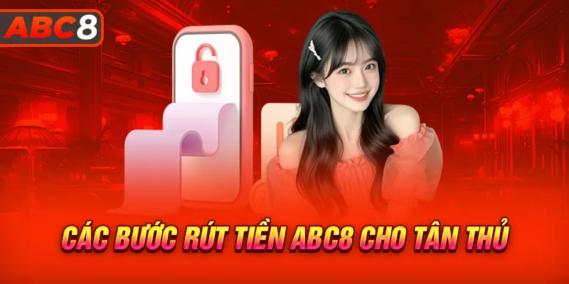 Các bước rút tiền ABC8 cho tân thủ