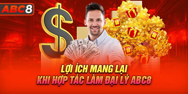 Lợi ích to lớn khi trở thành đại lý ABC8