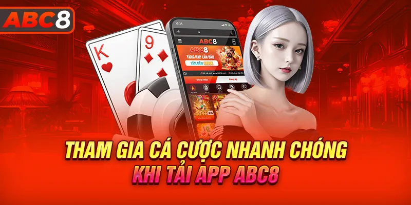 Cá cược mọi lúc, mọi nơi khi tải app ABC8