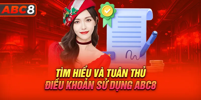 Tìm hiểu và tuân thủ điều khoản sử dụng tại ABC8