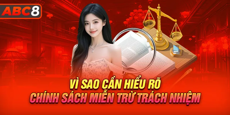 Vì sao cần hiểu rõ về miễn trừ trách nhiệm?