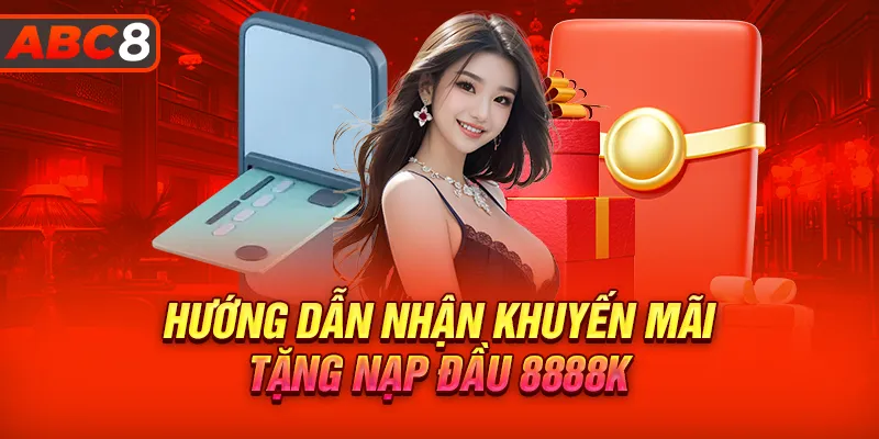 Hướng dẫn nhận khuyến mãi tặng nạp đầu 8888K