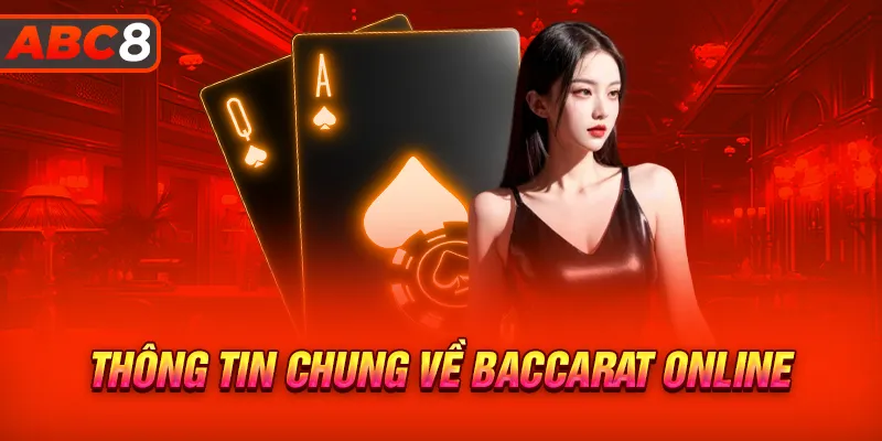 Giới thiệu chung về game bài Baccarat online