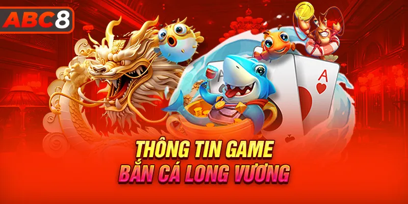 Giới thiệu tựa game bắn cá Long Vương